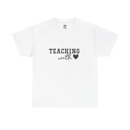 Teaching with Love Unisex Heavy Cotton Tee, Teacher Gift, Back to School Shirt, Educational Apparel, Classroom Outfit