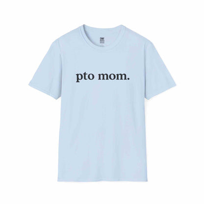 PTO Mom Unisex Softstyle T-Shirt