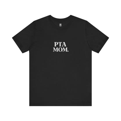 PTA Mom Unisex Jersey Short Sleeve Tee, Funny Mom Shirt, Back to School Tee, Teacher Appreciation Gift, Casual Spring Outfit