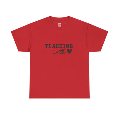 Teaching with Love Unisex Heavy Cotton Tee, Teacher Gift, Back to School Shirt, Educational Apparel, Classroom Outfit